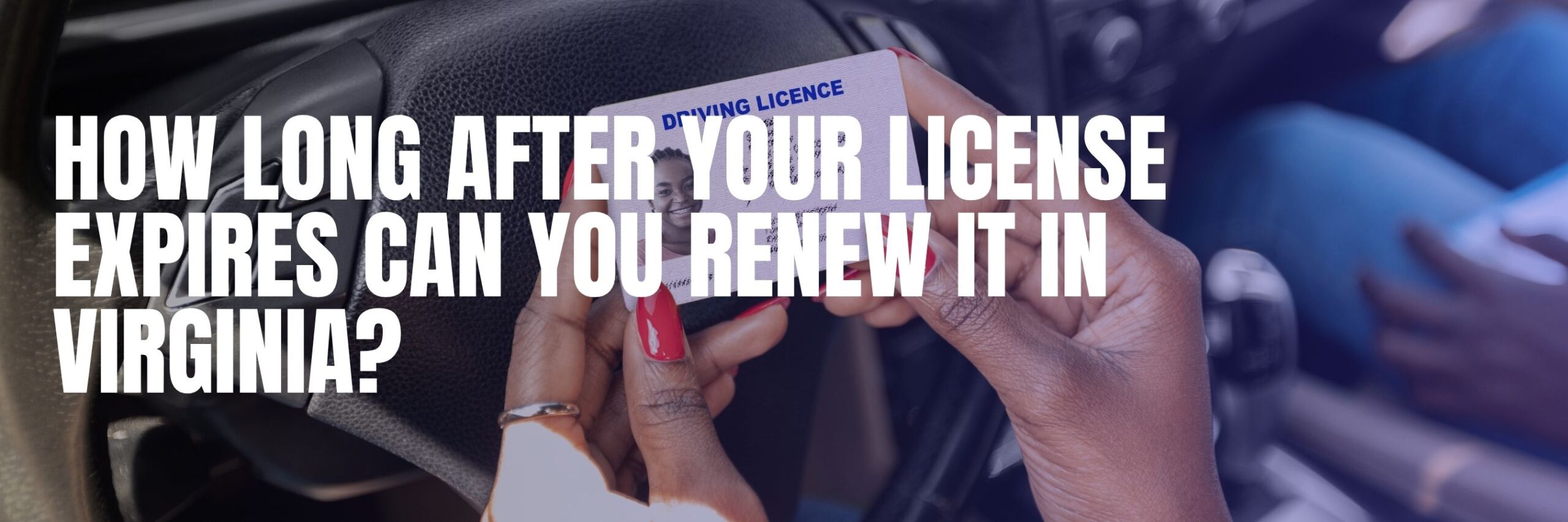 How-Long-After-Your-License-Expires-Can-You-Renew-It-in-Virginia